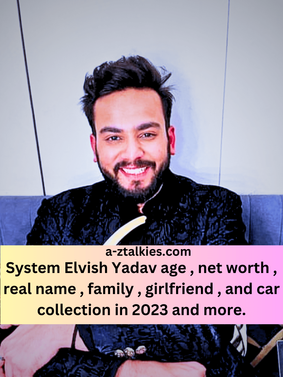 System Elvish Yadav age , net worth , real name , family , girlfriend , and car collection in 2023 and more.