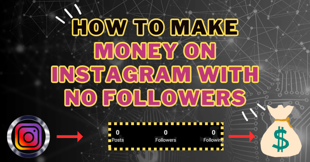 how to make money on instagram with no followers